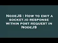 NodeJS How to emit a socket io response within post request in NodeJS