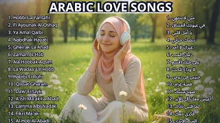 2025 Arabic Love Songs Full Album Love Without End الحب الأبدي 