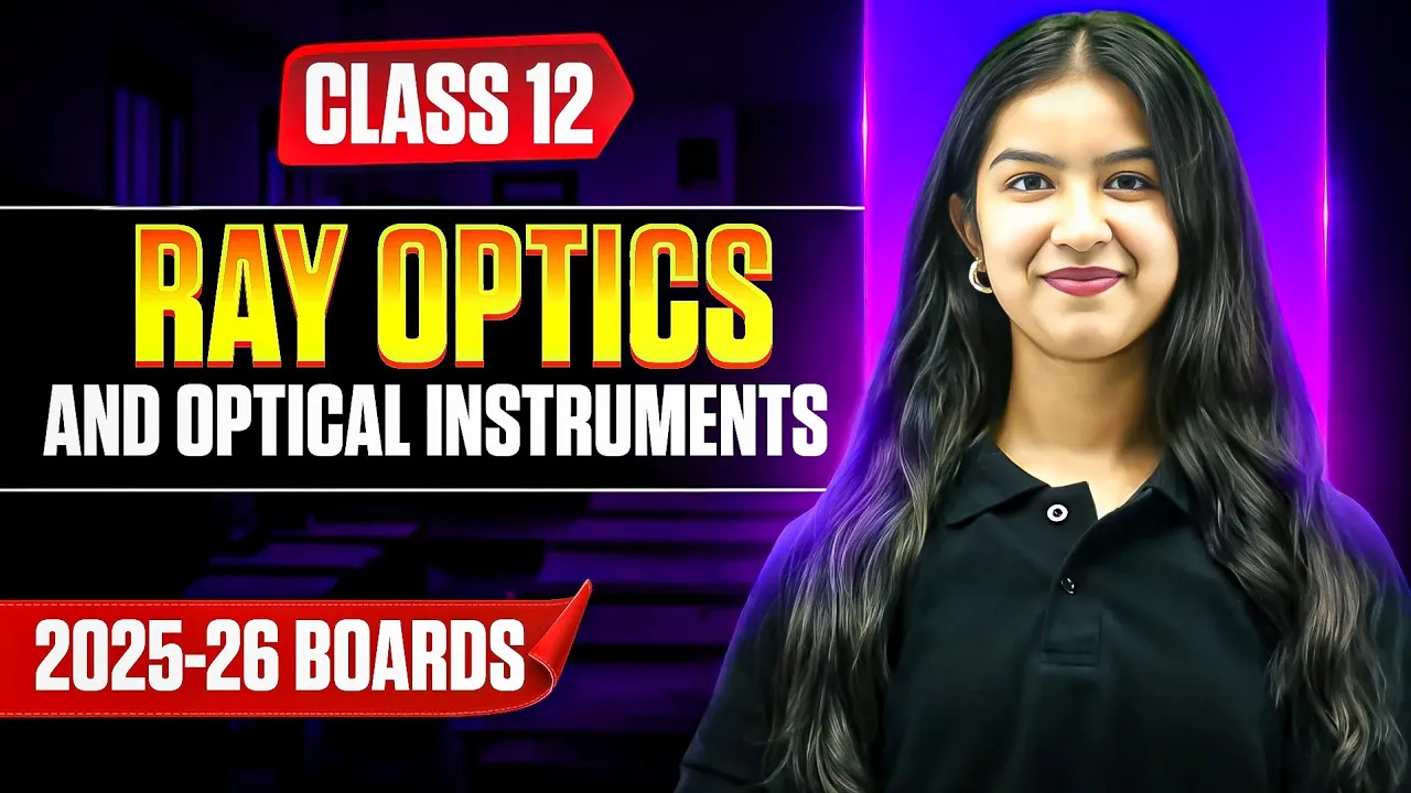 Ray Optics and Optical Instruments Class 12 | Full One Shot for Boards 2026 🔥