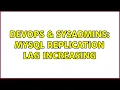 DevOps SysAdmins MySQL replication lag increasing