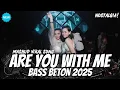 dj are you with me mashup viral song - dj save me breakbeat remix full bass 2025