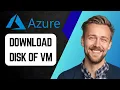 How to Download the Disk of an Azure VM Step-by-Step Tutorial 2025