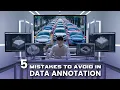 5 Mistakes to Avoid in Data Annotation
