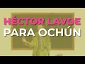 Lagu Héctor Lavoe - Para Ochún (Audio Oficial)