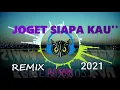 Lagu JOGET#SIAPA KAU#LILIS KARLINA#REMIX TERBARU 2021