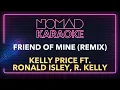 Kelly Price ft. Ronald Isley, R. Kelly - Friend Of Mine (Remix) (Karaoke)