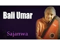 Bali Umar | Ajay Pohankar (Album:  Sajanwa) | Music Today