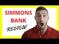 Simmons Bank Review Pros and Cons