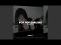 DJ POP POP DARURAT (SLOW REVERB)