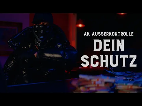 Video Thumbnail: AK AUSSERKONTROLLE - DEIN SCHUTZ (prod. by Sonus030 & Dexer030) [Official Video]
