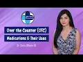Over the Counter Medications Learn the commonly used over the counter medications