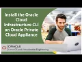 Installing Oracle Cloud Infrastructure Command Line Interface on Oracle Private Cloud Appliance