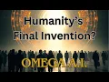 Lagu Omega A.I. Humanity's Final Invention?