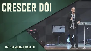 Crescer dói - Pr. Telmo Martinello | ABBA PAI CHURCH
