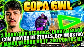 COPA GWL!! MAIOR RECORD DA HISTORIA DO FF, LOUD FAZ 3 BOOOYAHS SEGUIDOS COM 27 KILLS EM CADA