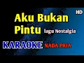 Download Lagu AKU BUKAN PINTU - Karaoke Nada Pria Cowok #nostalgia