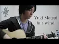 fair wind ~original song~(Fingerstyle Guitar) / Yuki Matsui