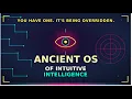 YOU Have An Ancient Core Operating System Of Intuitive Intelligence
