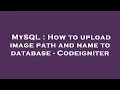 MySQL How to upload image path and name to database - Codeigniter