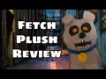 Fetch plush review