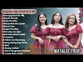 Download Lagu Natalis Trio Full Album 2025 Karya Terbaik ~ Lagu Batak Terpopuler Unang Gabusi Au - Sipata Marsali