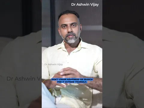 மகிழ்ச்சியைத் தேடுகிறீர்களா| Chasing happiness | Dr Ashwin Vijay