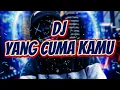 Download Lagu DJ YANG CUMA KAMU