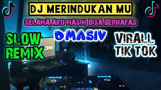 Download DJ SELAMA AKU MASIH BISA BERNAFAS - MERINDUKAN MU D'Masiv TERBARU 2021 FULL BASS REMIX SLOW VERSION MP3