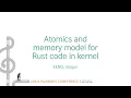 Atomics and memory model for Rust code in kernel - FENG Boqun