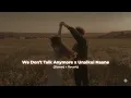 Download Lagu We Don’t Talk Anymore x Unakkul Naane [Slowed + Reverb] | Trending 2025