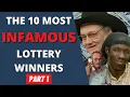 THE 10 MOST INFAMOUS LOTTERY WINNERS PART 1