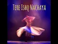 Tere Ishq Nachaya