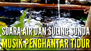 Download Suara Air Mengalir , Suling Sunda Paling Merdu , Musik Penghantar Tidur MP3