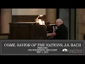 Come, Savior of the Nations, J.S. Bach (Dec 1, 2019)