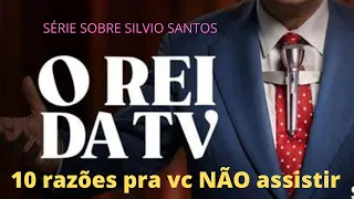 10 RAZÕES PARA NÃO ASSISTIR A SÉRIE DO SILVIO SANTOS