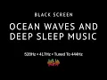 444 Hz and Ocean Waves BLACK SCREEN with Gentle Pads Music Solfeggio Tones - 528 Hz 417Hz