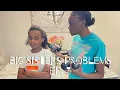 Big Sister Problems Ep 3