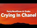Download Lagu PARTYNEXTDOOR \u0026 DRAKE - CRYING IN CHANEL (Lyrics)