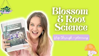 Blossom Root Science Flip Through How I Plan Our Secular Homeschool Science