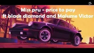 miss pru price to pay ft blaq diamond and malome victor lyrics