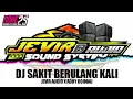 DJ SAKIT BERULANG KALI ( JEVIR AUDIO X ADHY BOIMAU )