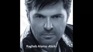 Ragheb Alama Aleik راغب علامة عليك 