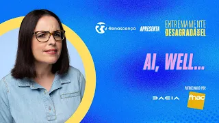 Ai, Well... - Extremamente Desagradável