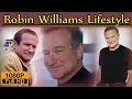 Robin Williams Biography Height Age Wife Family lifestyle House Life Story Net worth
