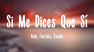 Download Si Me Dices Que Sí - Reik, Farruko, Camilo [Lyrics Video] MP3
