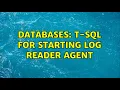 Databases T-SQL for starting Log Reader Agent
