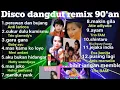 Download Lagu Disco dangdut remix 90an//Meri andani//Anis marsella//trio BAM//Baby ayu//Eva Bonita dll