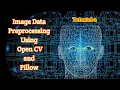 Image Data Preprocessing Using Open CV and Pillow Tutorial 2 machine learning