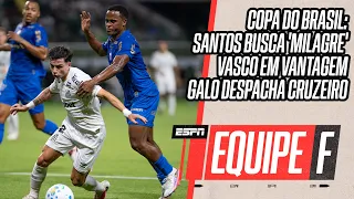 COPA DO BRASIL: SANTOS E PALMEIRAS DECIDEM VAGA | VITÓRIA X VASCO | FLAMENGO X MIRASSOL | EQUIPE F