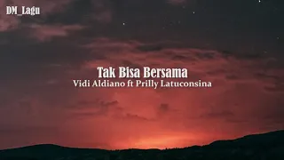 Download Tak Bisa Bersama - Vidi Aldiano ft Prilly Latuconsina ( Lirik ) MP3